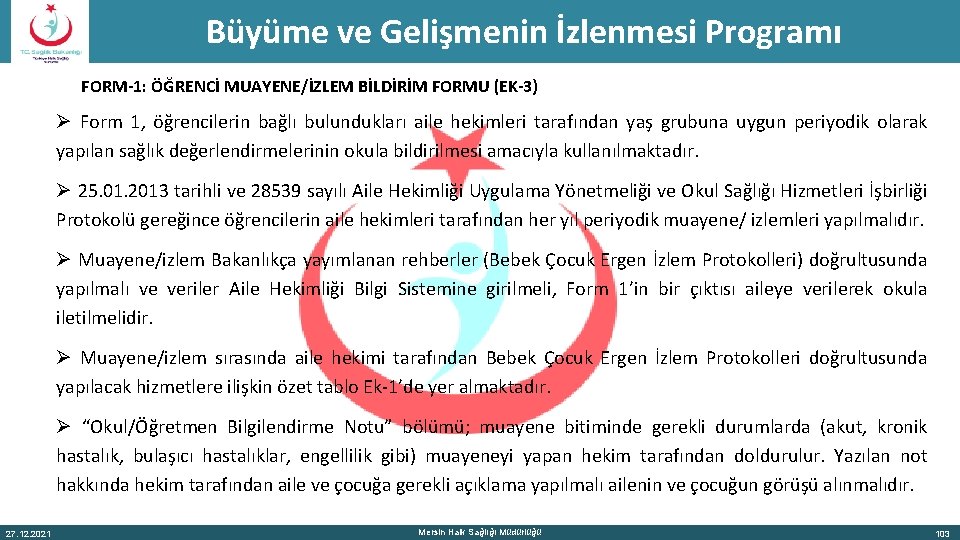 Büyüme ve Gelişmenin İzlenmesi Programı FORM-1: ÖĞRENCİ MUAYENE/İZLEM BİLDİRİM FORMU (EK-3) Ø Form 1,