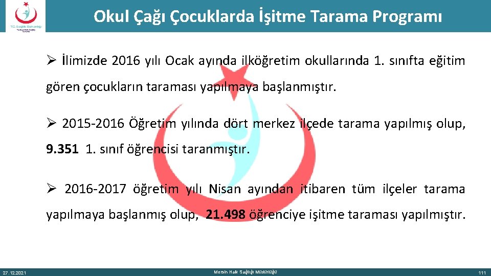 Okul Çağı Çocuklarda İşitme Tarama Programı Ø İlimizde 2016 yılı Ocak ayında ilköğretim okullarında