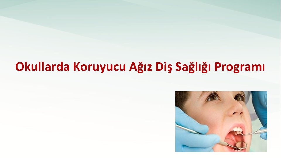 Okullarda Koruyucu Ağız Diş Sağlığı Programı 27. 12. 2021 Mersin Halk Sağlığı Müdürlüğü 112