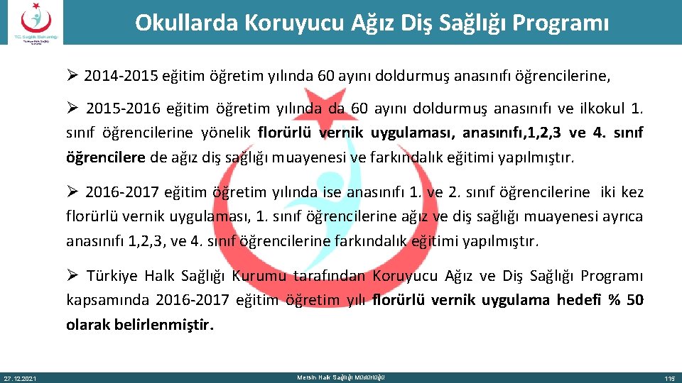 Okullarda Koruyucu Ağız Diş Sağlığı Programı Ø 2014 -2015 eğitim öğretim yılında 60 ayını