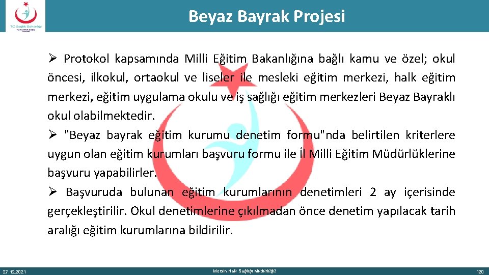 Beyaz Bayrak Projesi Ø Protokol kapsamında Milli Eğitim Bakanlığına bağlı kamu ve özel; okul