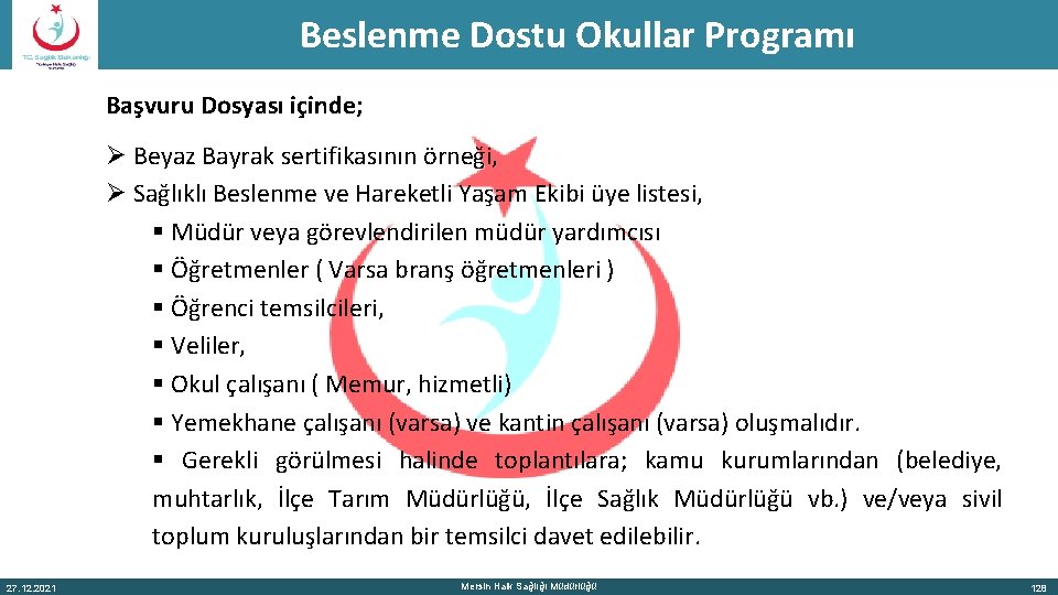 Beslenme Dostu Okullar Programı Başvuru Dosyası içinde; Ø Beyaz Bayrak sertifikasının örneği, Ø Sağlıklı