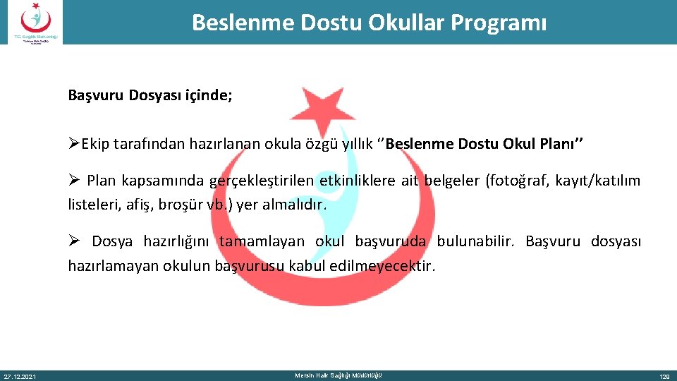 Beslenme Dostu Okullar Programı Başvuru Dosyası içinde; ØEkip tarafından hazırlanan okula özgü yıllık ‘’Beslenme