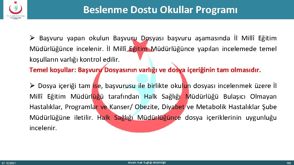 Beslenme Dostu Okullar Programı Ø Başvuru yapan okulun Başvuru Dosyası başvuru aşamasında İl Millî