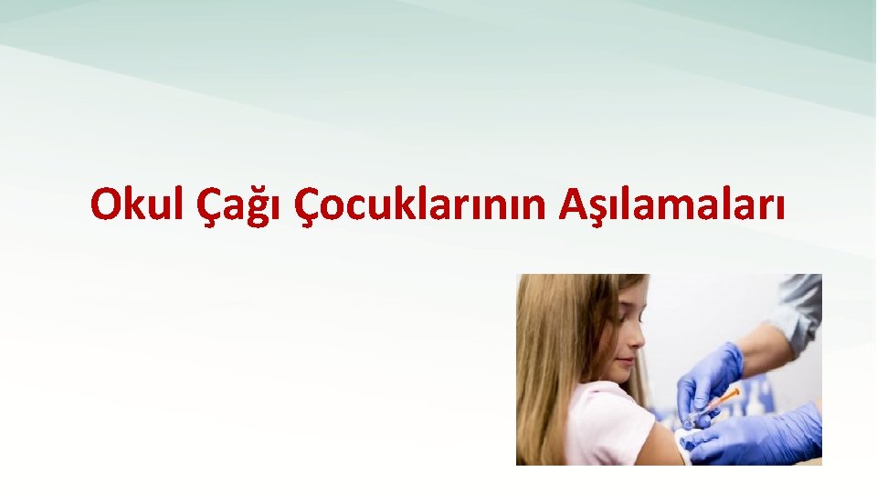 Okul Çağı Çocuklarının Aşılamaları 27. 12. 2021 Mersin Halk Sağlığı Müdürlüğü 134 