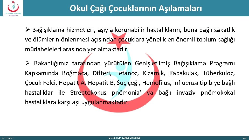 Okul Çağı Çocuklarının Aşılamaları Ø Bağışıklama hizmetleri, aşıyla korunabilir hastalıkların, buna bağlı sakatlık ve