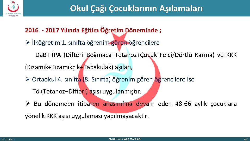 Okul Çağı Çocuklarının Aşılamaları 2016 - 2017 Yılında Eğitim Öğretim Döneminde ; Ø İlköğretim