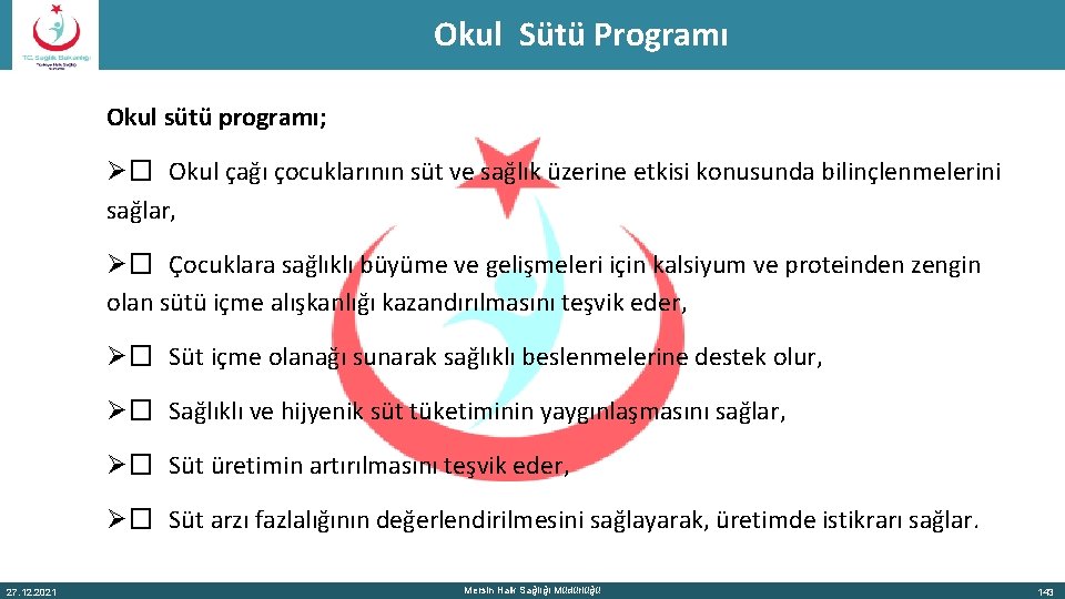 Okul Sütü Programı Okul sütü programı; Ø� Okul çağı çocuklarının süt ve sağlık üzerine