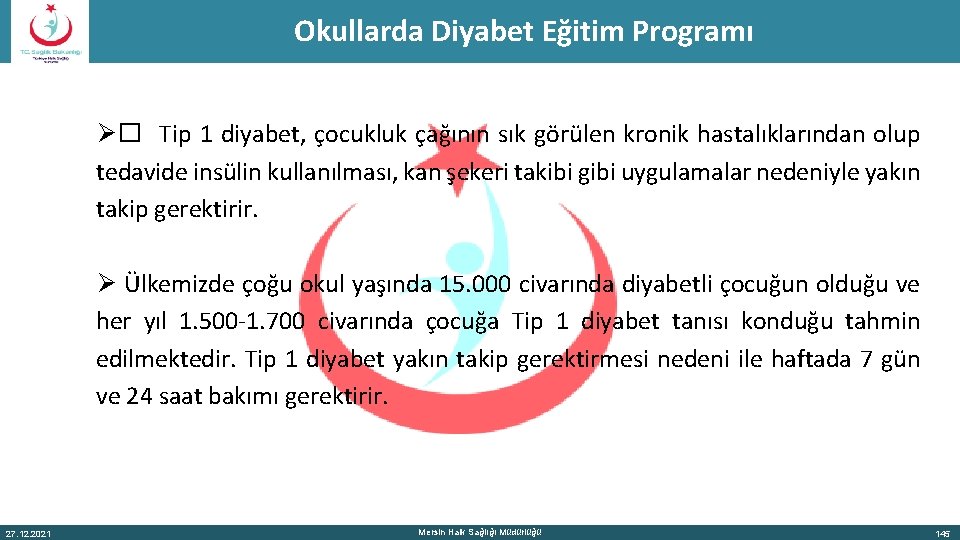 Okullarda Diyabet Eğitim Programı Ø� Tip 1 diyabet, çocukluk çağının sık görülen kronik hastalıklarından