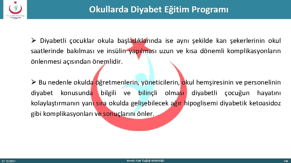 Okullarda Diyabet Eğitim Programı Ø Diyabetli çocuklar okula başladıklarında ise aynı şekilde kan şekerlerinin