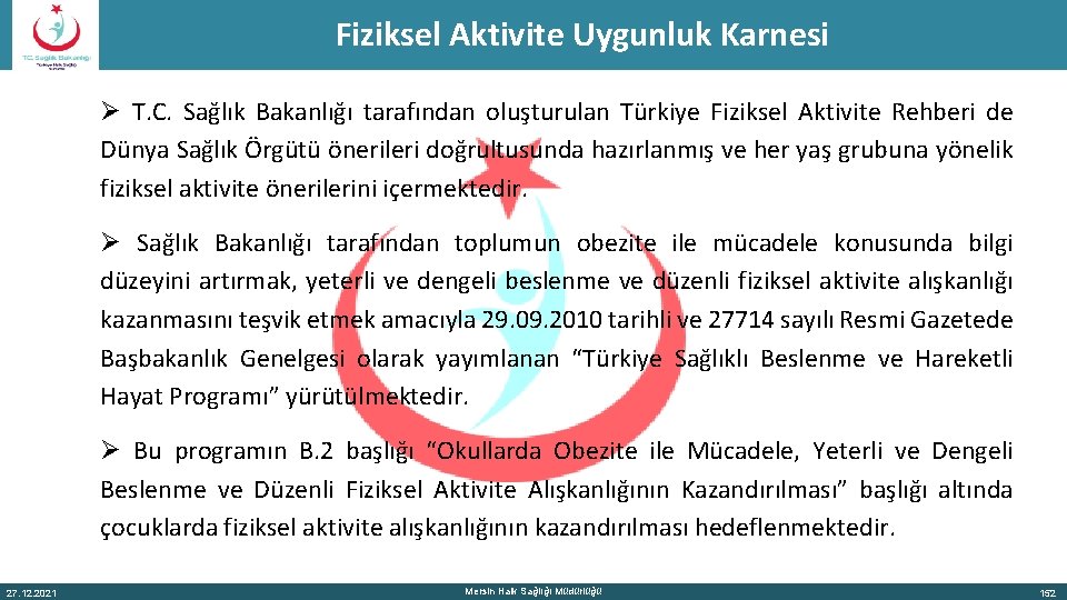 Fiziksel Aktivite Uygunluk Karnesi Ø T. C. Sağlık Bakanlığı tarafından oluşturulan Türkiye Fiziksel Aktivite