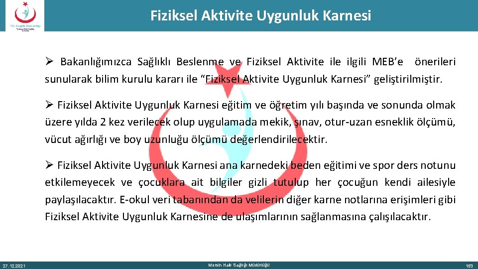 Fiziksel Aktivite Uygunluk Karnesi Ø Bakanlığımızca Sağlıklı Beslenme ve Fiziksel Aktivite ilgili MEB’e önerileri