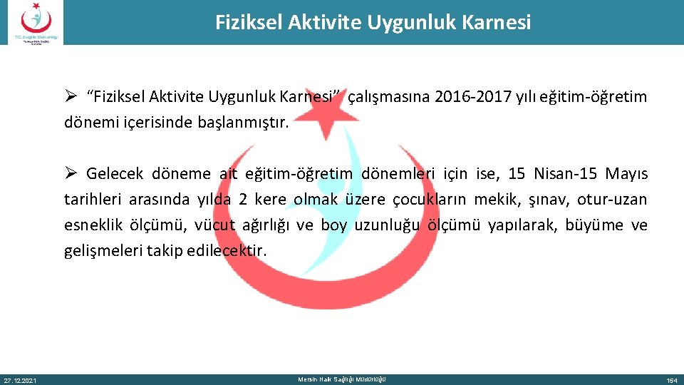 Fiziksel Aktivite Uygunluk Karnesi Ø “Fiziksel Aktivite Uygunluk Karnesi” çalışmasına 2016 -2017 yılı eğitim-öğretim