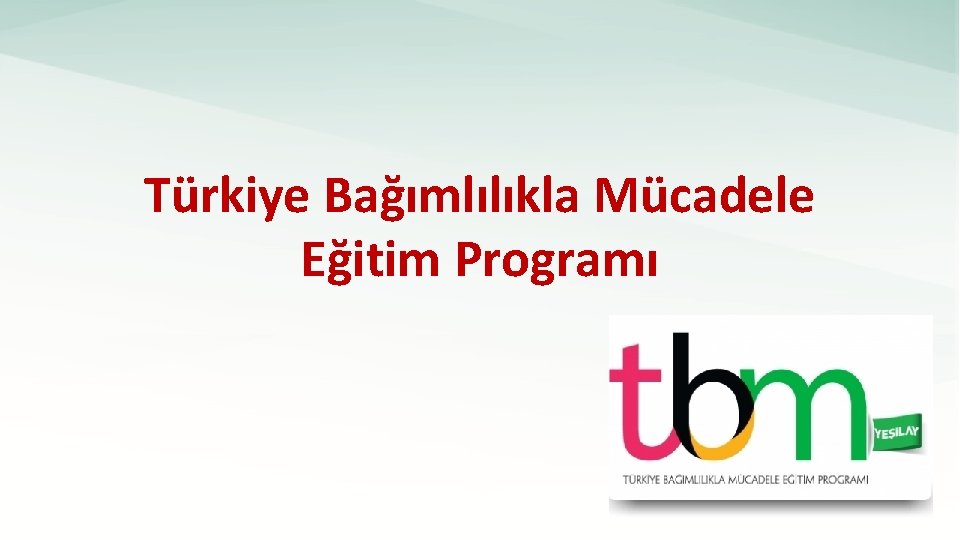 Türkiye Bağımlılıkla Mücadele Eğitim Programı 27. 12. 2021 Mersin Halk Sağlığı Müdürlüğü 155 