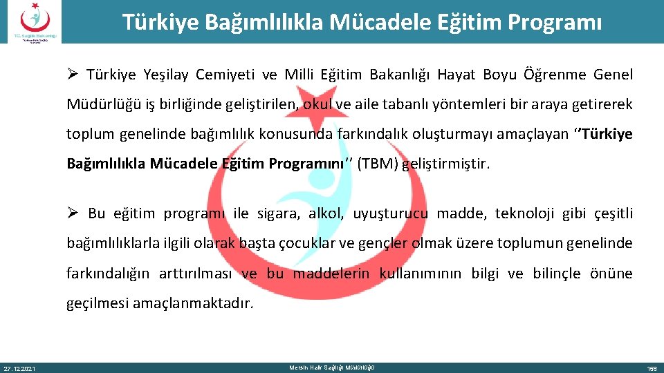 Türkiye Bağımlılıkla Mücadele Eğitim Programı Ø Türkiye Yeşilay Cemiyeti ve Milli Eğitim Bakanlığı Hayat