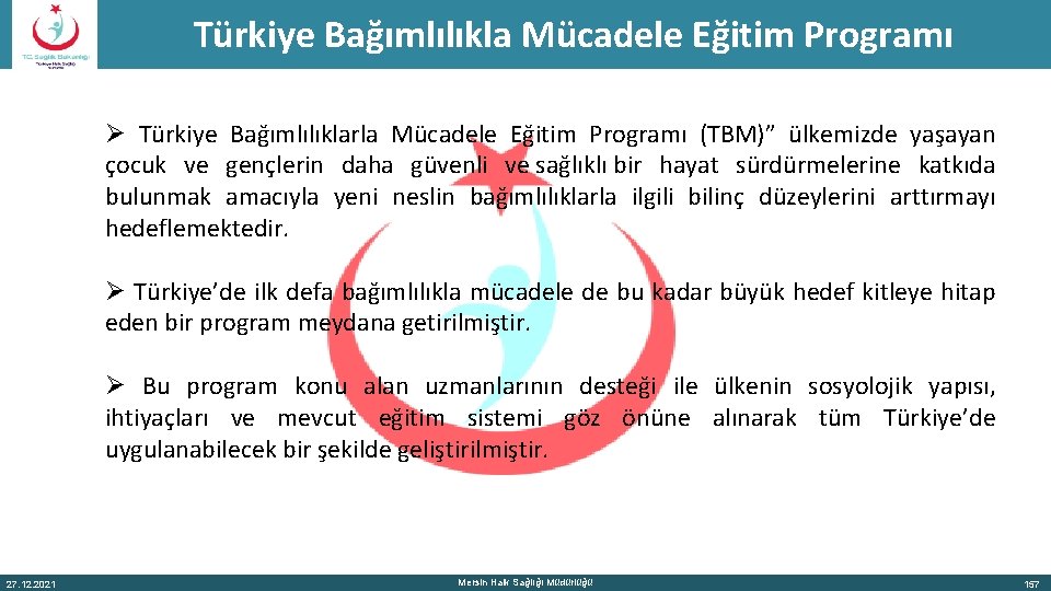 Türkiye Bağımlılıkla Mücadele Eğitim Programı Ø Türkiye Bağımlılıklarla Mücadele Eğitim Programı (TBM)” ülkemizde yaşayan