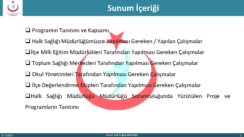 Sunum İçeriği q Programın Tanıtımı ve Kapsamı q Halk Sağlığı Müdürlüğümüzce Yapılması Gereken /