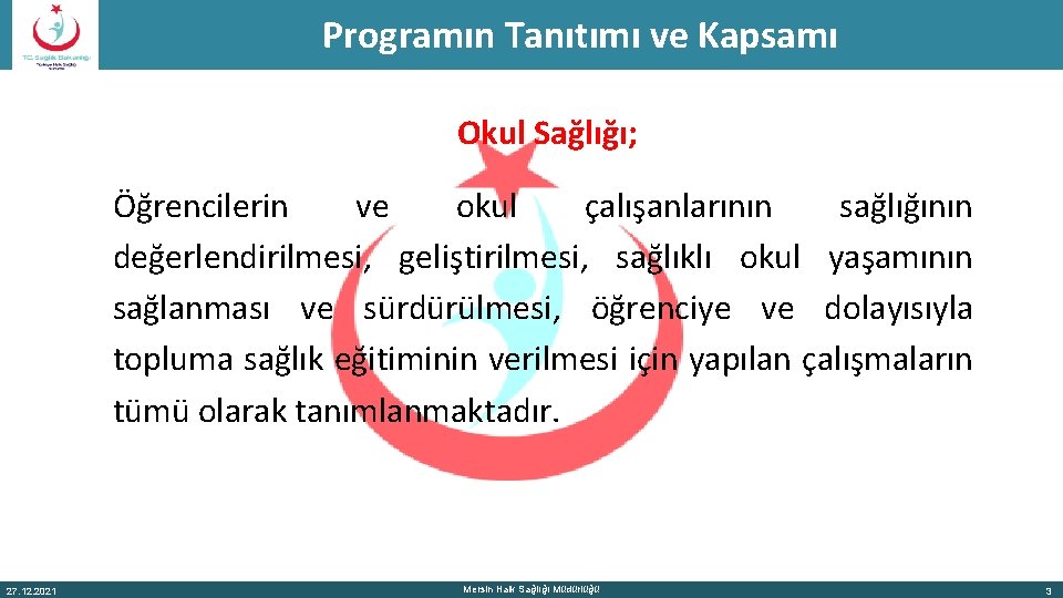 Programın Tanıtımı ve Kapsamı Okul Sağlığı; Öğrencilerin ve okul çalışanlarının sağlığının değerlendirilmesi, geliştirilmesi, sağlıklı