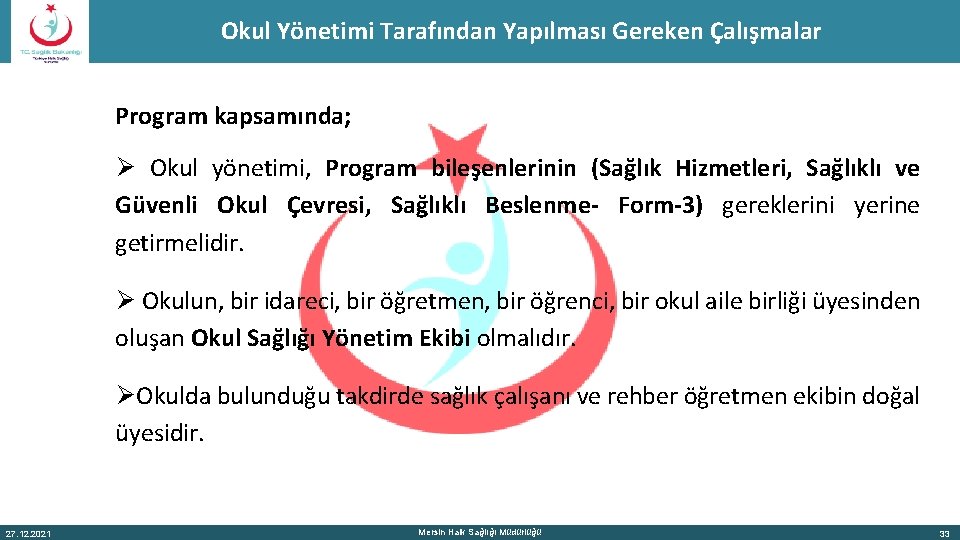 Okul Yönetimi Tarafından Yapılması Gereken Çalışmalar Program kapsamında; Ø Okul yönetimi, Program bileşenlerinin (Sağlık