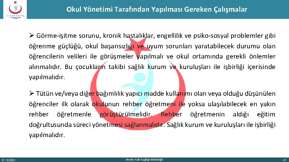 Okul Yönetimi Tarafından Yapılması Gereken Çalışmalar Ø Görme-işitme sorunu, kronik hastalıklar, engellilik ve psiko-sosyal