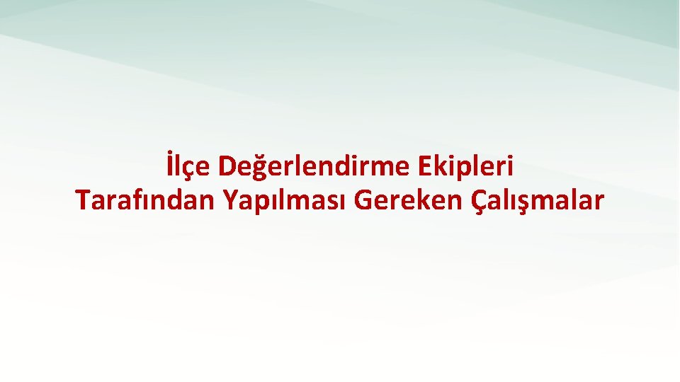 İlçe Değerlendirme Ekipleri Tarafından Yapılması Gereken Çalışmalar 27. 12. 2021 Mersin Halk Sağlığı Müdürlüğü