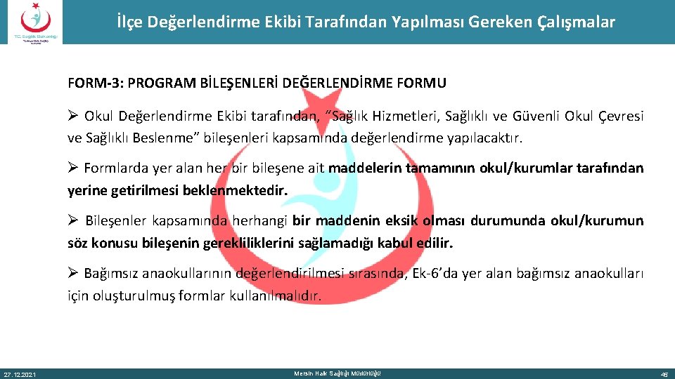 İlçe Değerlendirme Ekibi Tarafından Yapılması Gereken Çalışmalar FORM-3: PROGRAM BİLEŞENLERİ DEĞERLENDİRME FORMU Ø Okul