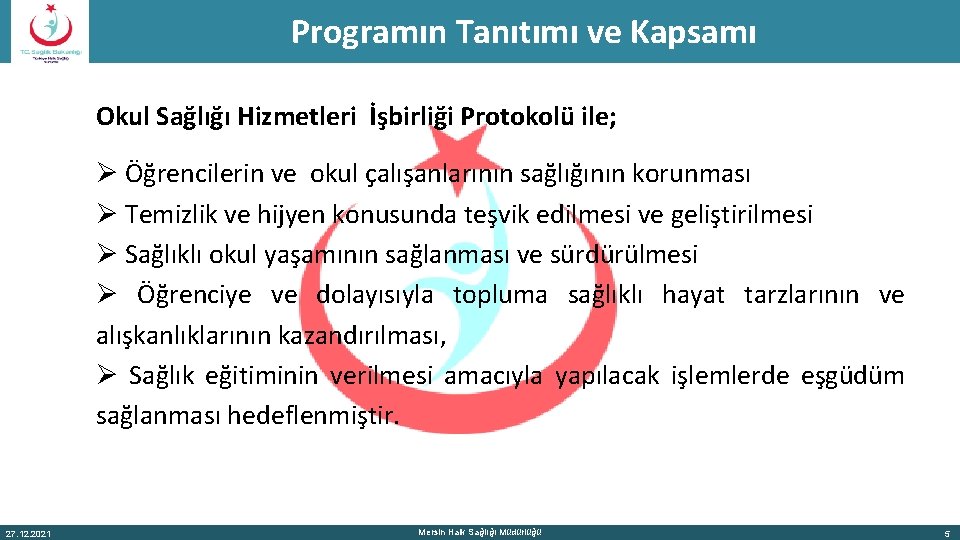 Programın Tanıtımı ve Kapsamı Okul Sağlığı Hizmetleri İşbirliği Protokolü ile; Ø Öğrencilerin ve okul