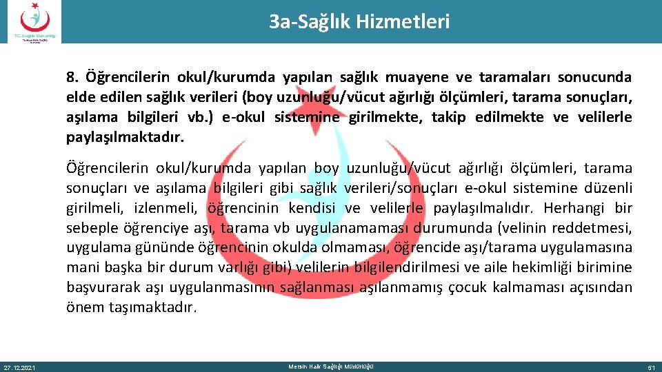 3 a-Sağlık Hizmetleri 8. Öğrencilerin okul/kurumda yapılan sağlık muayene ve taramaları sonucunda elde edilen