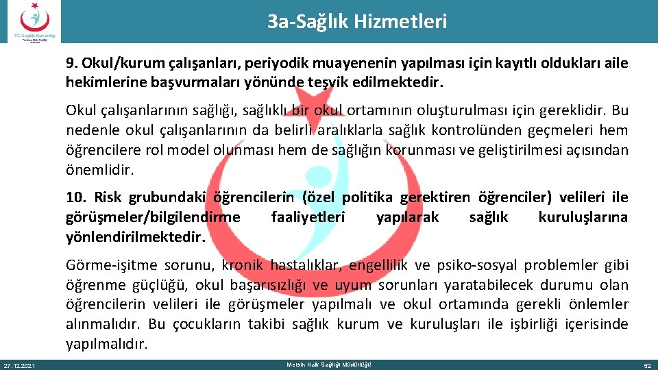 3 a-Sağlık Hizmetleri 9. Okul/kurum çalışanları, periyodik muayenenin yapılması için kayıtlı oldukları aile hekimlerine