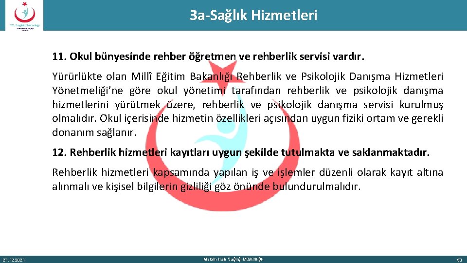 3 a-Sağlık Hizmetleri 11. Okul bünyesinde rehber öğretmen ve rehberlik servisi vardır. Yürürlükte olan