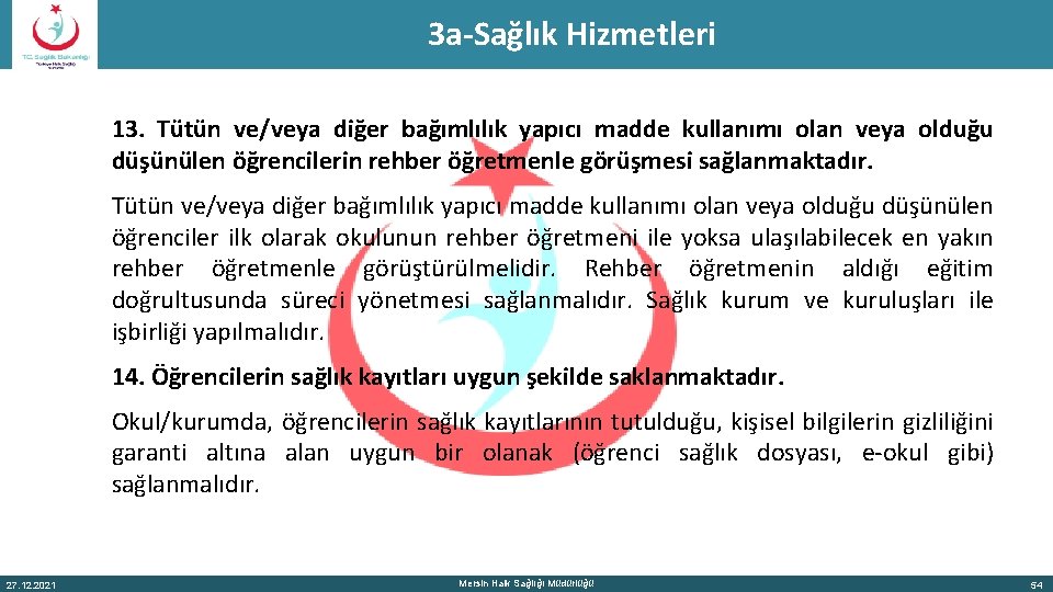 3 a-Sağlık Hizmetleri 13. Tütün ve/veya diğer bağımlılık yapıcı madde kullanımı olan veya olduğu