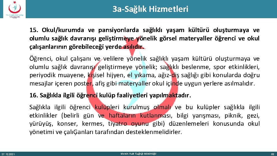 3 a-Sağlık Hizmetleri 15. Okul/kurumda ve pansiyonlarda sağlıklı yaşam kültürü oluşturmaya ve olumlu sağlık