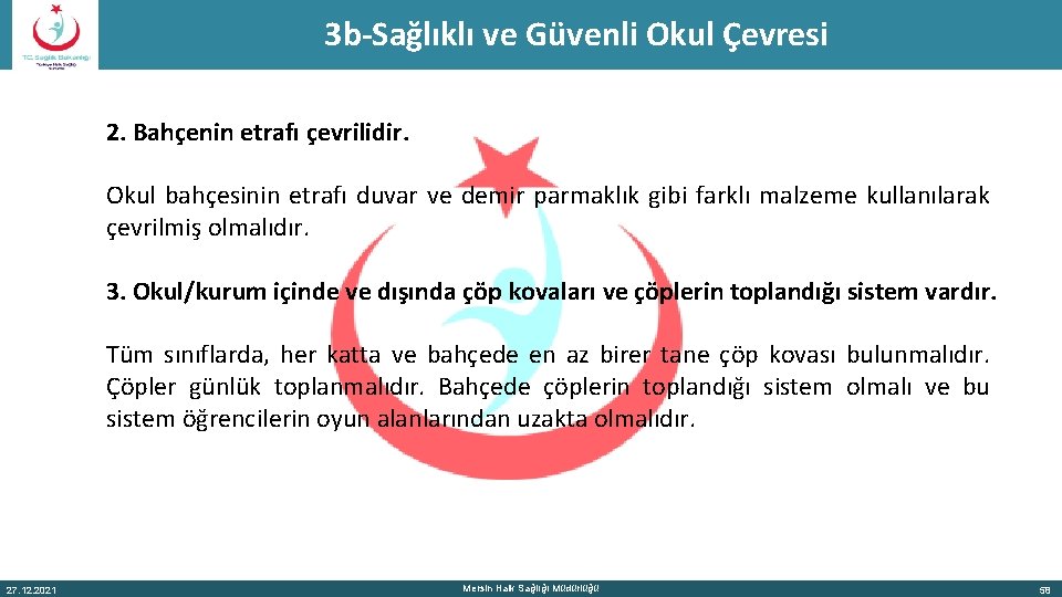 3 b-Sağlıklı ve Güvenli Okul Çevresi 2. Bahçenin etrafı çevrilidir. Okul bahçesinin etrafı duvar