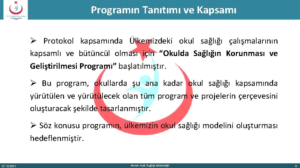 Programın Tanıtımı ve Kapsamı Ø Protokol kapsamında Ülkemizdeki okul sağlığı çalışmalarının kapsamlı ve bütüncül