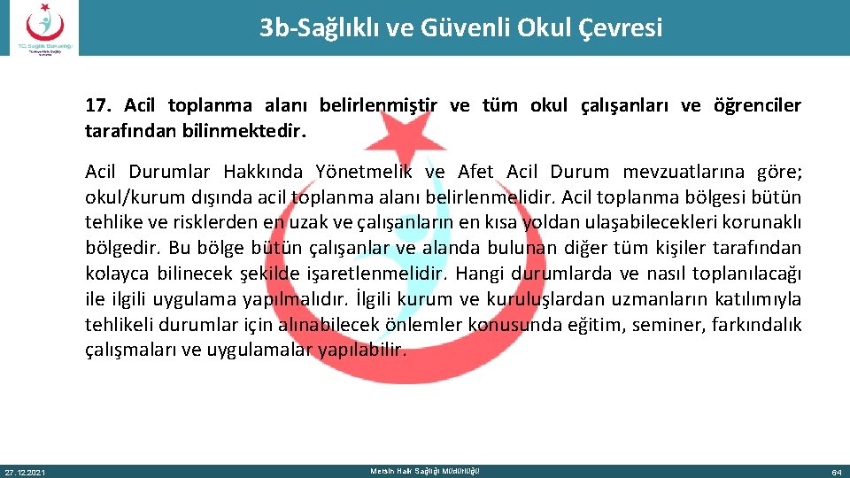 3 b-Sağlıklı ve Güvenli Okul Çevresi 17. Acil toplanma alanı belirlenmiştir ve tüm okul