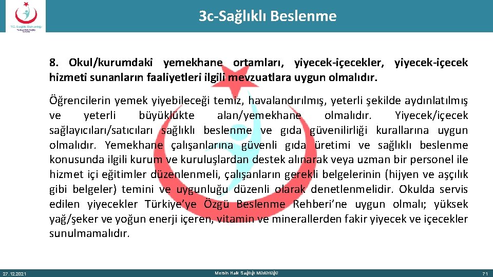 3 c-Sağlıklı Beslenme 8. Okul/kurumdaki yemekhane ortamları, yiyecek-içecekler, yiyecek-içecek hizmeti sunanların faaliyetleri ilgili mevzuatlara