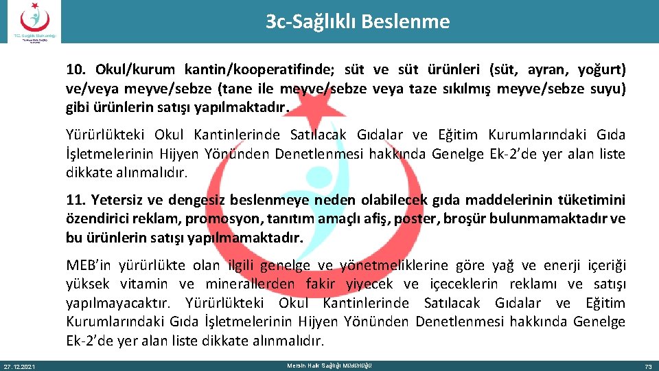 3 c-Sağlıklı Beslenme 10. Okul/kurum kantin/kooperatifinde; süt ve süt ürünleri (süt, ayran, yoğurt) ve/veya