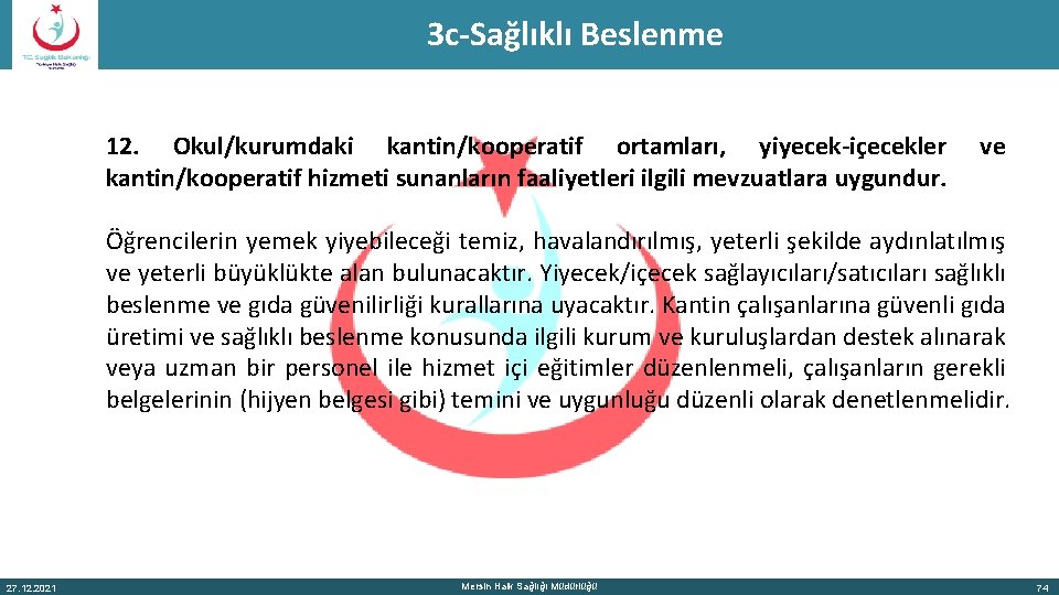 3 c-Sağlıklı Beslenme 12. Okul/kurumdaki kantin/kooperatif ortamları, yiyecek-içecekler kantin/kooperatif hizmeti sunanların faaliyetleri ilgili mevzuatlara