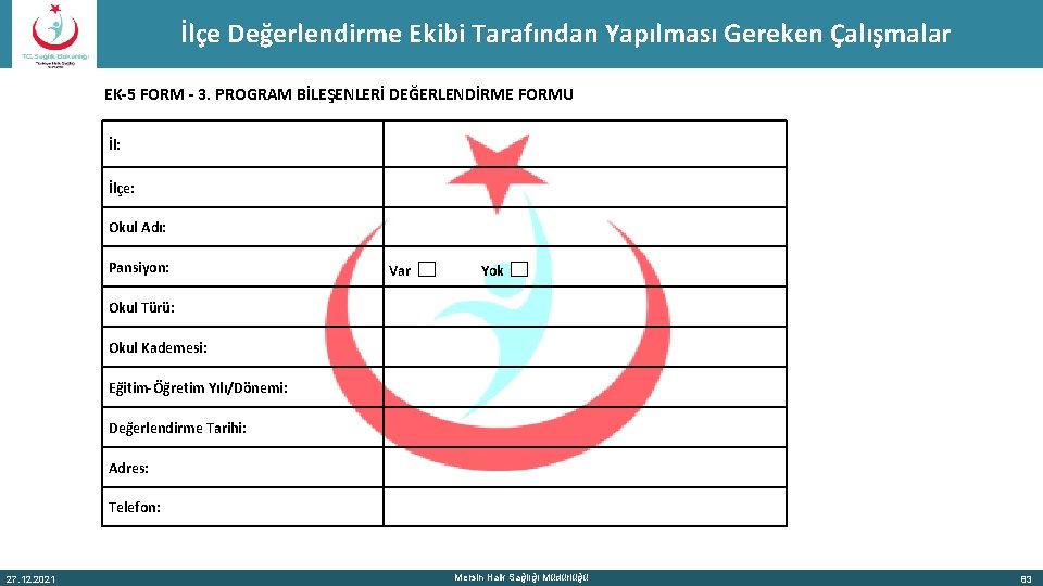 İlçe Değerlendirme Ekibi Tarafından Yapılması Gereken Çalışmalar EK-5 FORM - 3. PROGRAM BİLEŞENLERİ DEĞERLENDİRME