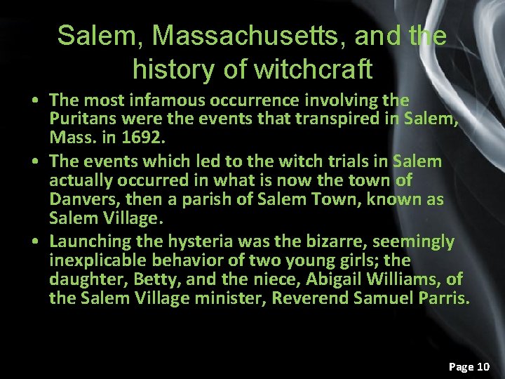 Salem, Massachusetts, and the history of witchcraft • The most infamous occurrence involving the
