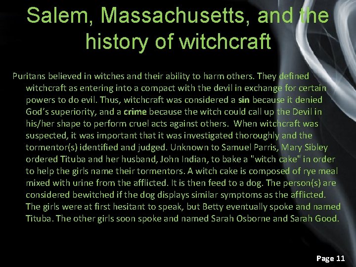 Salem, Massachusetts, and the history of witchcraft Puritans believed in witches and their ability