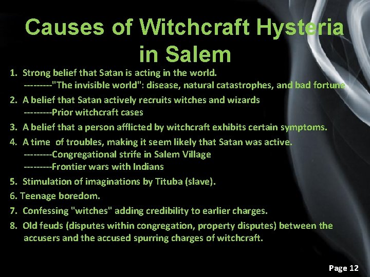 Causes of Witchcraft Hysteria in Salem 1. Strong belief that Satan is acting in