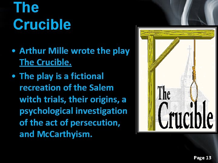 The Crucible • Arthur Mille wrote the play The Crucible. • The play is