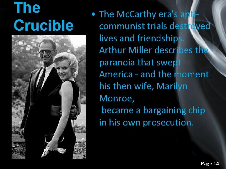 The Crucible • The Mc. Carthy era's anticommunist trials destroyed lives and friendships. Arthur