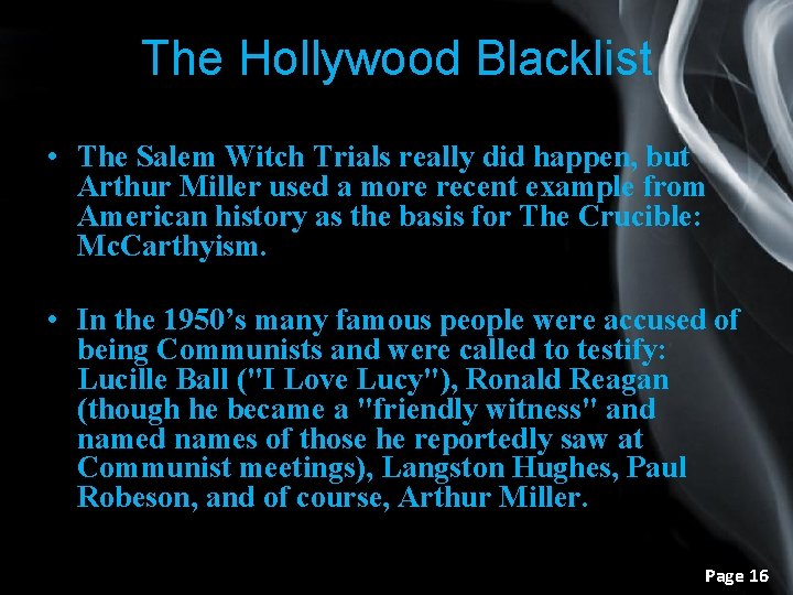 The Hollywood Blacklist • The Salem Witch Trials really did happen, but Arthur Miller