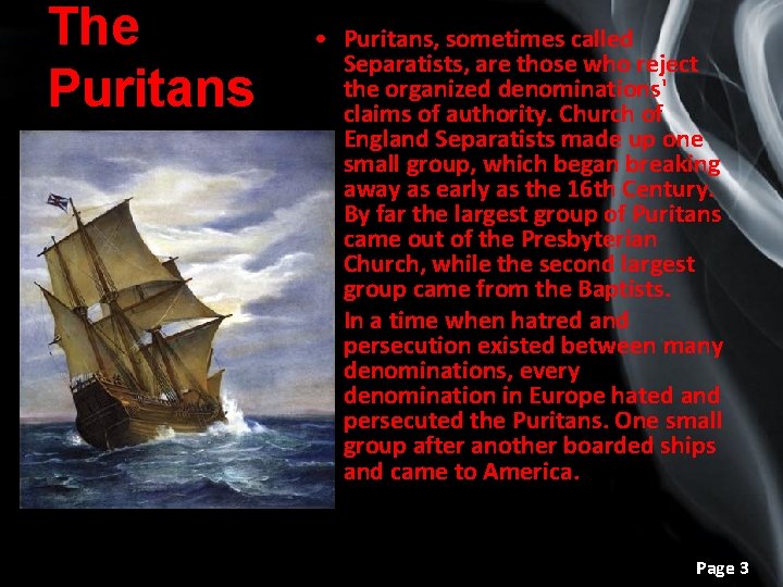 The Puritans • Puritans, sometimes called Separatists, are those who reject the organized denominations'