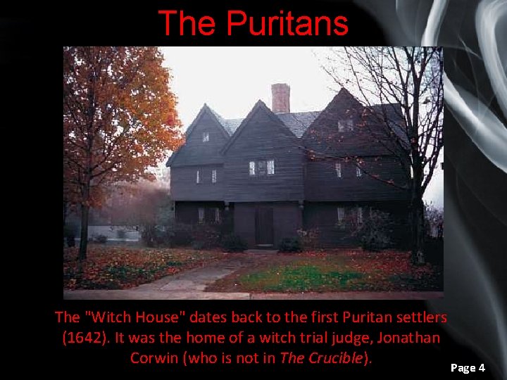 The Puritans The "Witch House" dates back to the first Puritan settlers (1642). It