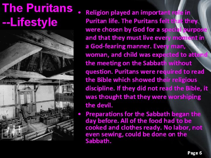 The Puritans --Lifestyle • Religion played an important role in Puritan life. The Puritans