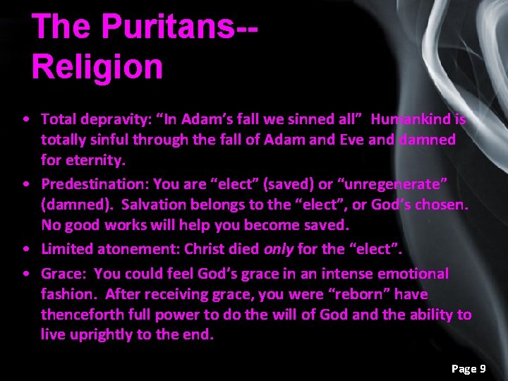 The Puritans-Religion • Total depravity: “In Adam’s fall we sinned all” Humankind is totally