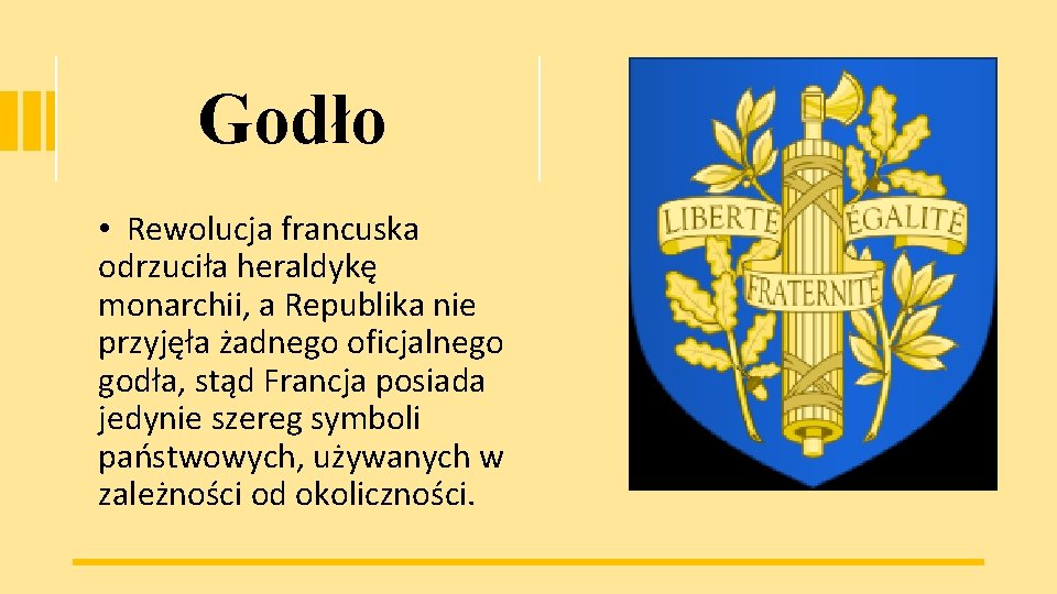 Godło • Rewolucja francuska odrzuciła heraldykę monarchii, a Republika nie przyjęła żadnego oficjalnego godła,